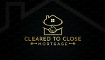 Cleared To Close Mortgage LLC